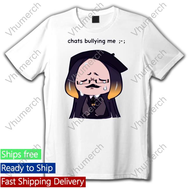 Official Chats Bullying Me Tee Shirt