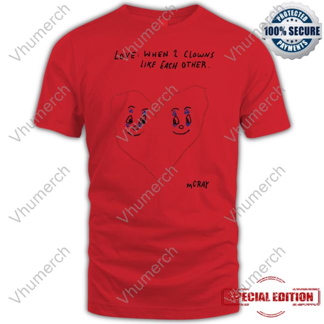 Reallygoodartist Love When 2 Clowns Like Each Other Shirts Mgray