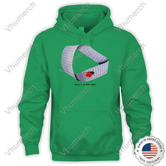 Henrystore Werever U Go Their You're Tee Shirt Official Werever U Go Their You're Shirt
