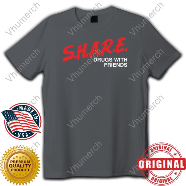 Share Drugs With Friends Sweatshirt