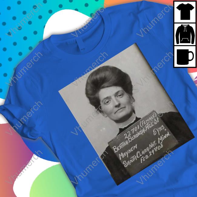Bertha Boronda Mayhem Santa Clara Nat Minn Hoodie Historic Vids Bertha Boronda Mayhem Santa Clara Nat Minn Tee