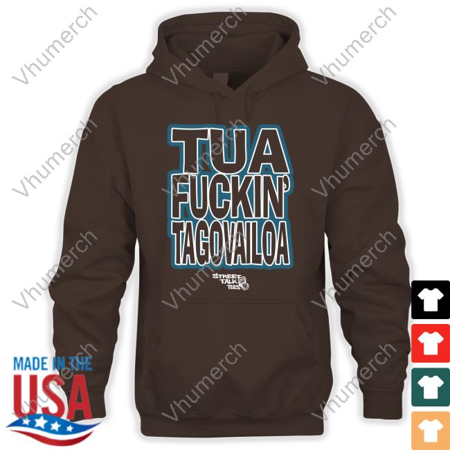 Streettalktees Merch Tua Fuckin' Tagovailoa New Shirt Maria Yacullo