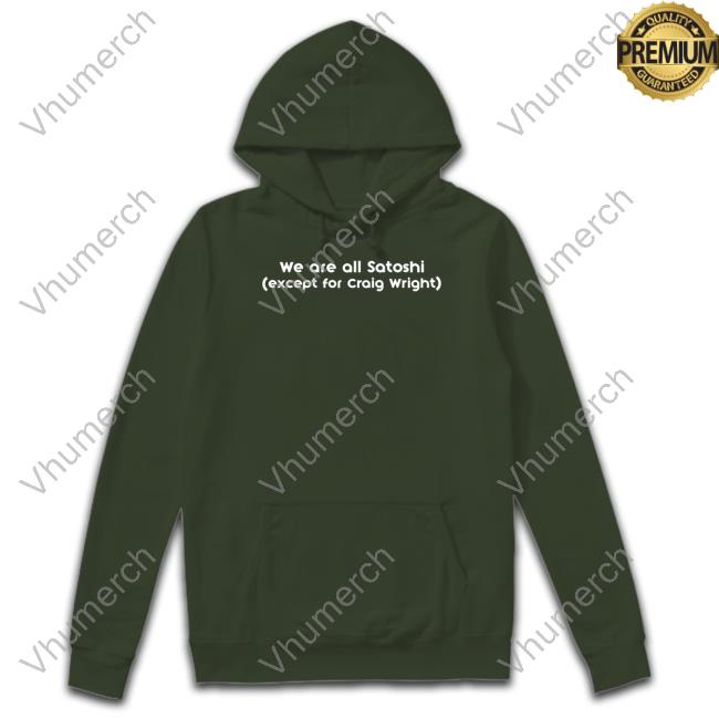 Official We Are All Satoshi Except For Craig Wright T Shirt
