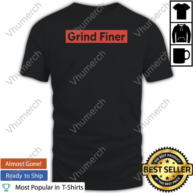 Grind Finer Tee