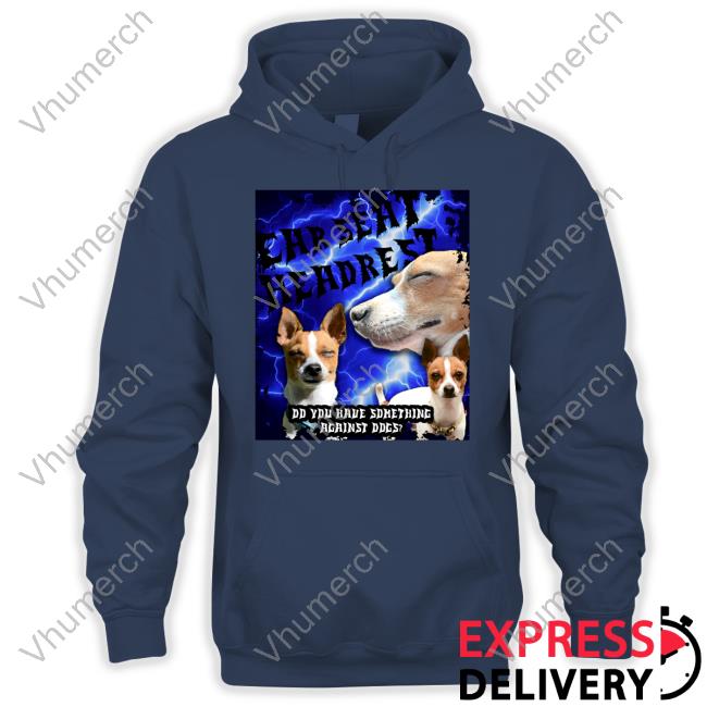 Car Seat Headrest Do You Have Something Against Dogs Sweatshirt