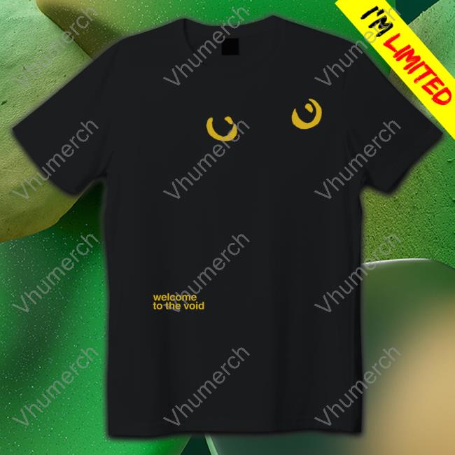 Welcome To The Void Shirt