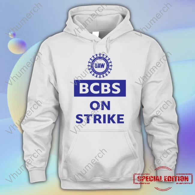 Strikeonbcbs Uaw Bcbs On Strike Tee Shirt