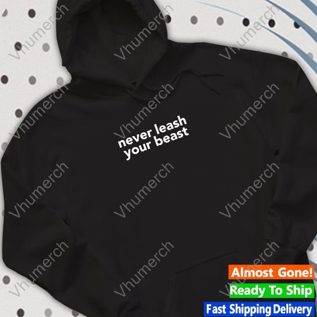 Never Leash Your Beast T Shirt Barstool Sports Store