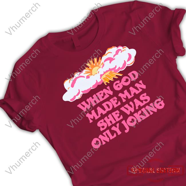 Ms Biljana Electronica When God Made Man She Was Only Joking Shirt