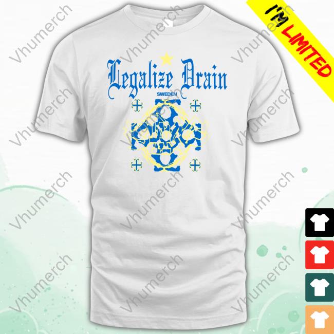 Year0001onlin Legalize Drain Sweden T Shirt