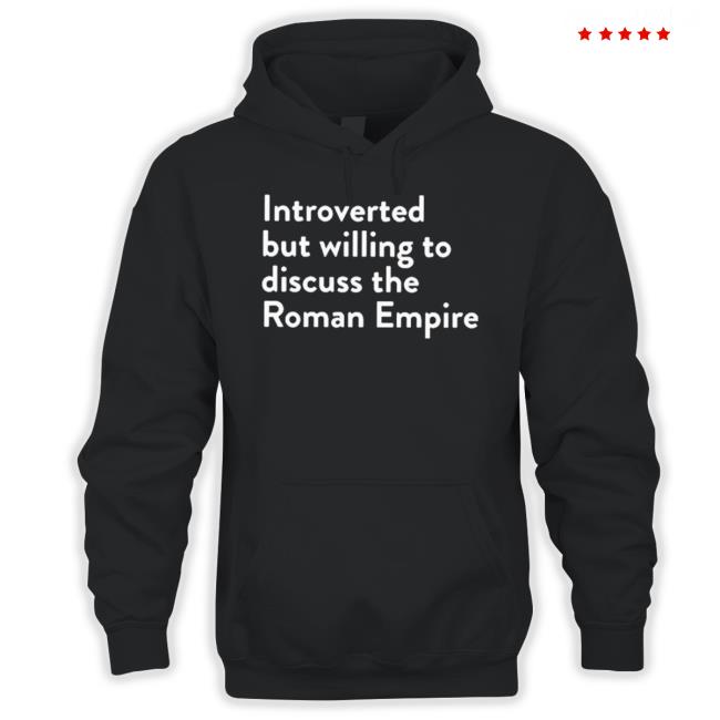 Introverted But Willing To Discuss The Roman Empire T-Shirt