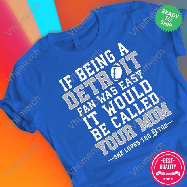 If Being A Detroit Fan Was Easy It Would Be Called Your Mom Hoodie
