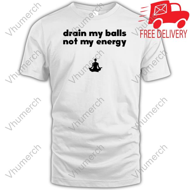 Monkieboy99 Drain My Balls Not My Energy Long Sleeve T Shirt