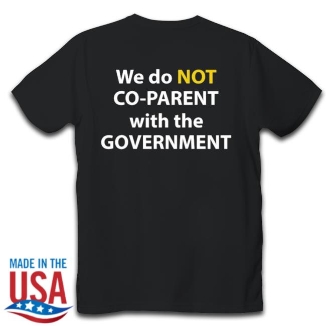 We Do Not Co-Parent With The Government 2023 Shirts