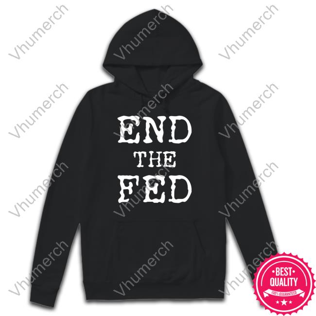 End The Fed Tee Shirt Dormantdrakaina