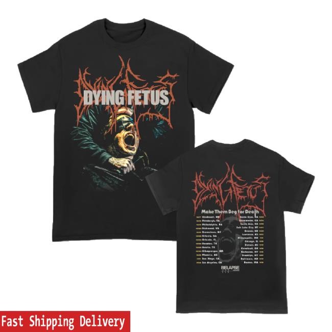 Trending Dying Fetus Make Them Beg Tour Hoodie Sweatshirt Dying Fetus Band Shop Merch Store