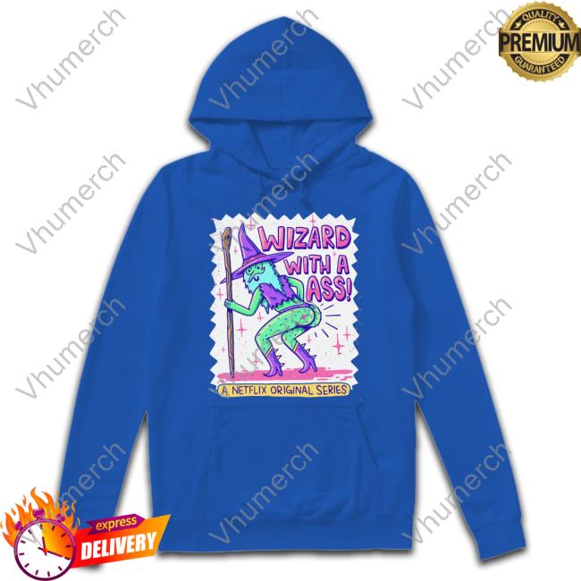 Wizard Of Barge Wizard With A Ass A Netflix Original Series Hoodie