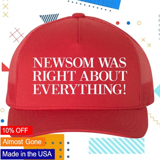 Official Newsom Was Right About Everything Embroidered Hat