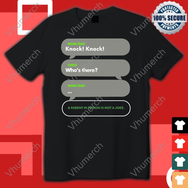Shirtsthtgohard Shop Knock Knock Who's There A Parents In A Is Not A Joke Tee