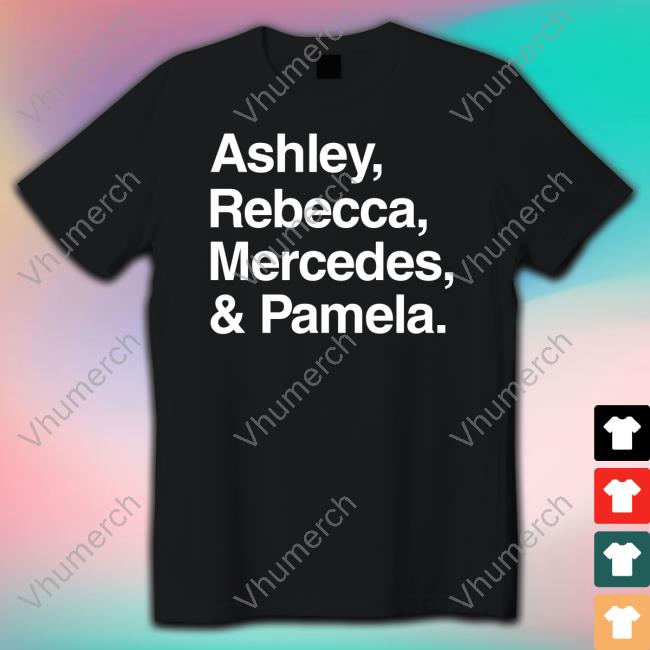 Danny Ashley Rebecca Mercedes And Pamela T Shirt