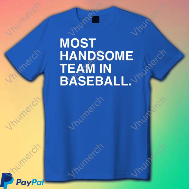 Obvious Shirts Merch Most Handsome Team In Baseball Tee