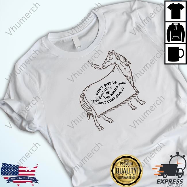 Don't Give Up You Can Cuss The Whole Time Just Don't Give Up Hoodie