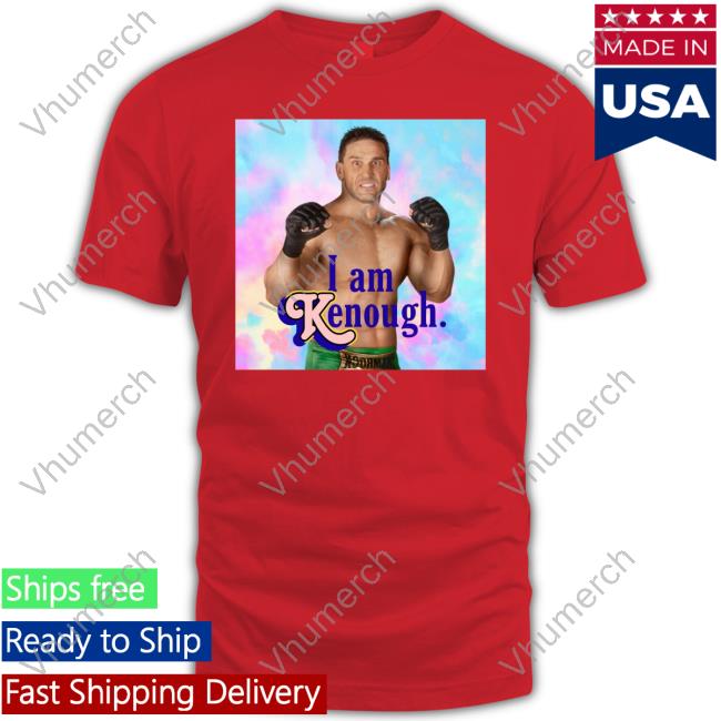 Brogan Ken Shamrock I Am Kenough Tee Shirt