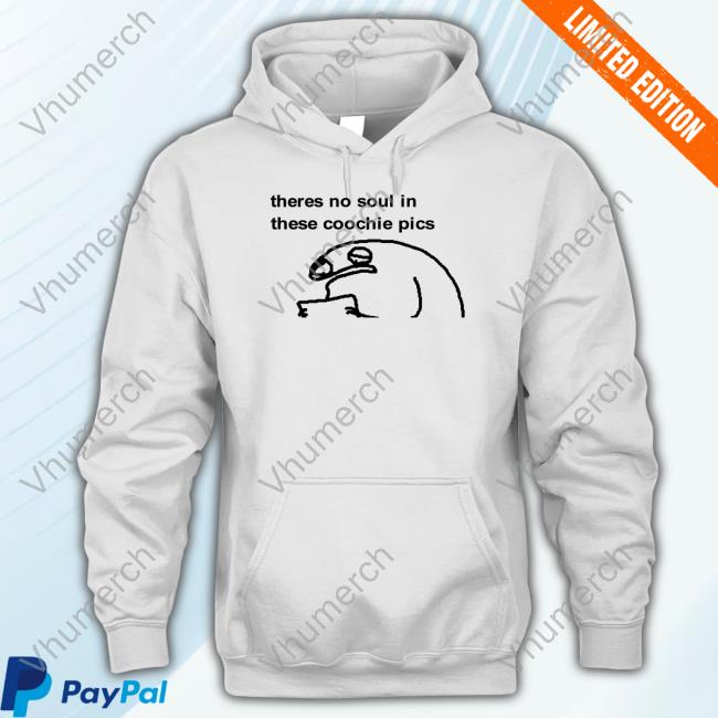 Florkofcows Theres No Soul In These Coochie Pics Limited Shirt