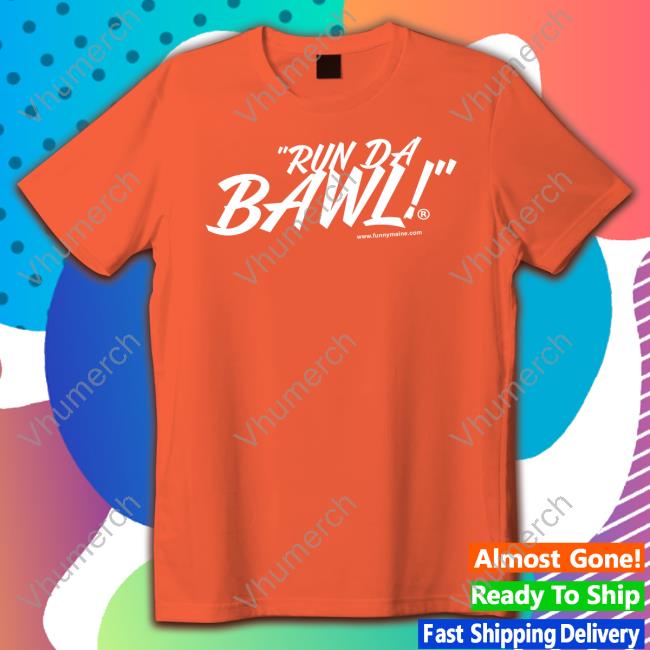 Run Da Bawl New Shirt