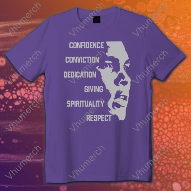Confidence Conviction Dedication Giving Spirituality Respect Shirt