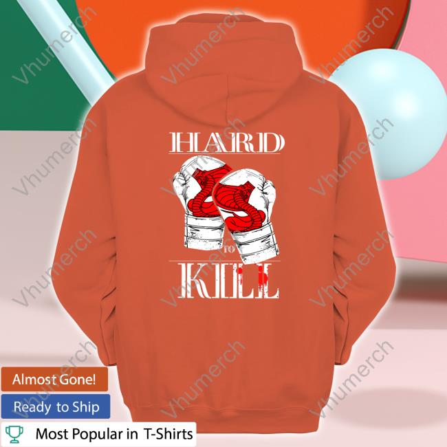Andrew Tate Hard To Kill Hoodie Topg Merch Hard To Kill T Shirt