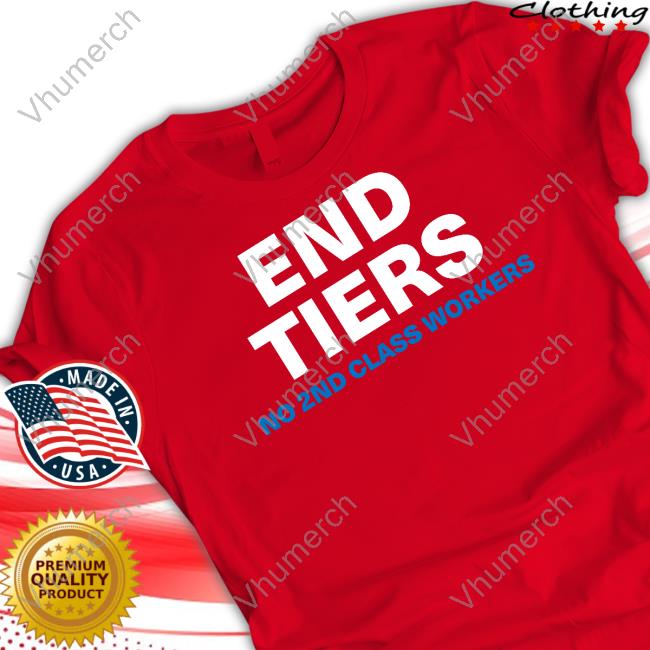 Uaw End Tiers No 2Nd Class Workers Tee