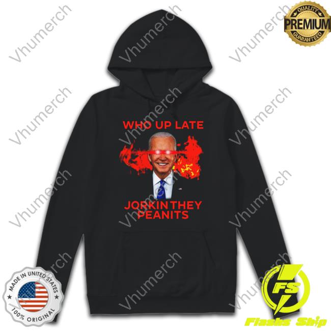 Thegoodshirts Who Up Late Jorkin They Peanits Tee Shirt