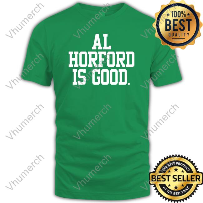 Celtics Al Horford Is Good Hoodie