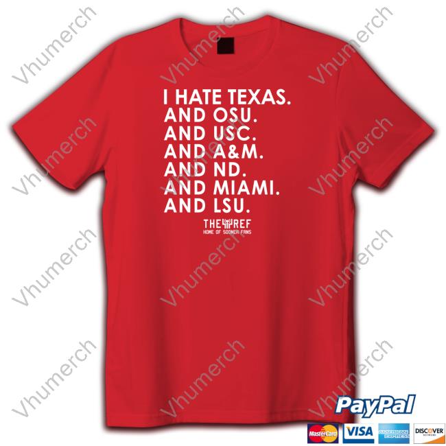 The Ref Team Store I Hate Texas And Osu And Usc And A&M Tee Shirt