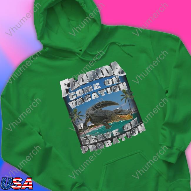 Floriada Come On Vacation Leave On Probation Sweatshirt