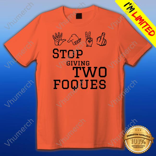 Stop Giving Two Foques Tee Shirt Roqzee