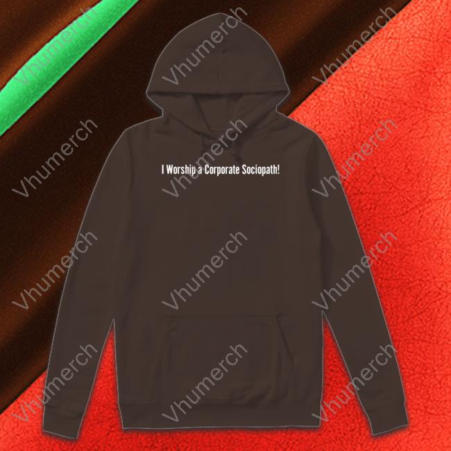 I Worship A Corporate Sociopath Long Sleeve Tee Franklin Charles Murdock I Worship A Corporate Sociopath Shirt