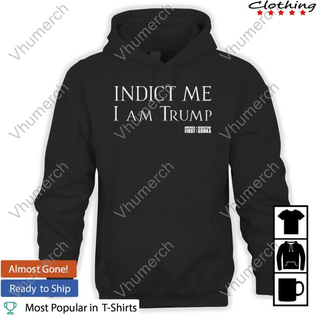 Indict Me I Am Trump Shirts
