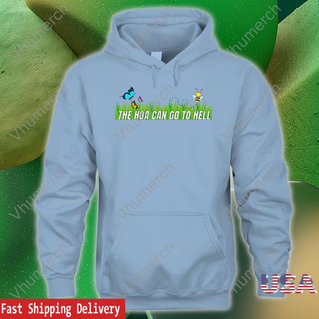 The Hoa Can Go To Hell T Shirt