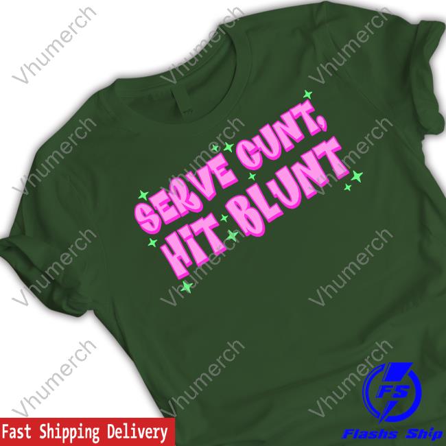 Jiggysii Serve Cunt Hit Blunt T Shirt