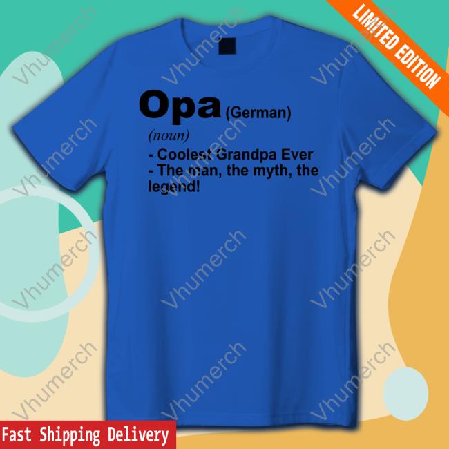 Jockowillink Opa German Noun Coolest Grandpa Ever The Man The Myth The Legend Tee Shirt