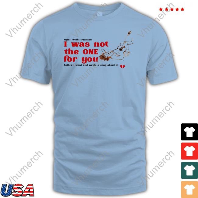 Lexijaydeb Shop I Was Not The One For You Tee Shirts