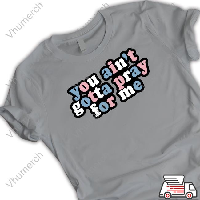 Aprilswiftiee You Ain't Gotta Pray For Me Hooded Sweatshirt Roseblushstudio Store