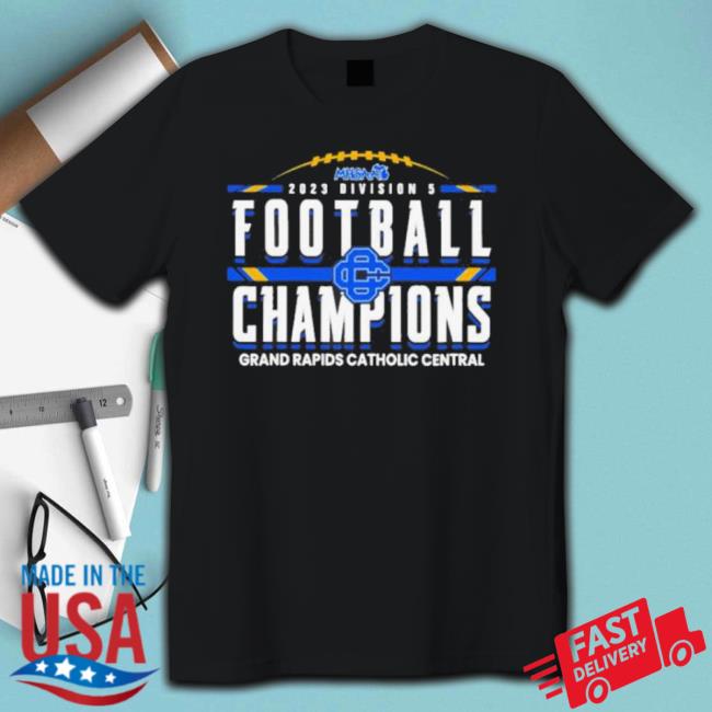 Official 2023 Mhsaa Division 5 Football Champions Grand Rapids Catholic Central Classic Shirt