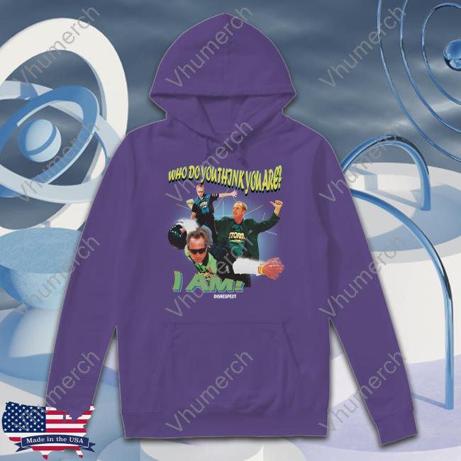 Who Do You Think You Are I Am Disrespect Sweatshirt