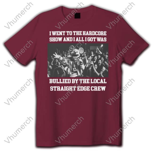 I Went To The Hardcore Show And All I Got Was Bullied By The Local Straight Edge Crew Hoodie