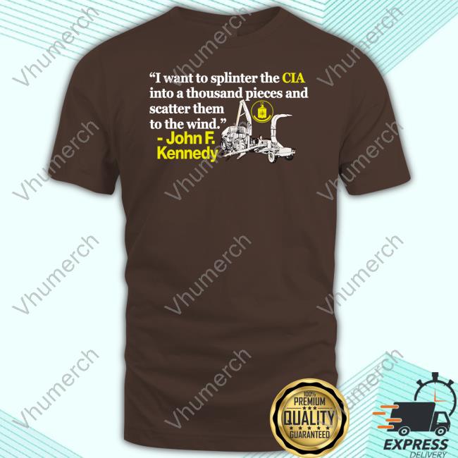 Barely Legal Clothing I Want To Splinter The Cia Into A Thousand Pieces And Scatter Them To The Wind John F. Kennedy Sweatshirt