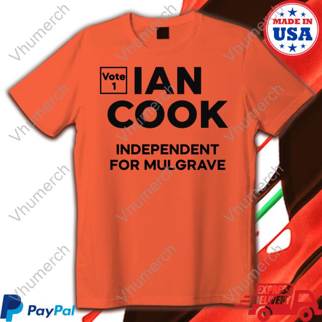 Brian Mannix Ian Cook Independent For Mulgrave Funny T Shirt Mannixbrian Ian Cook Independent For Mulgrave Tee