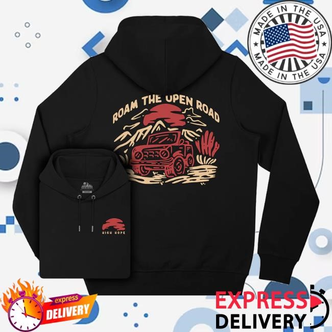 Highhope Merch Shop Roam The Open Road Hoodie